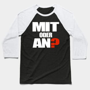 Mit oder AN? Baseball T-Shirt